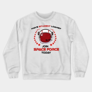 Funny United States Space Force student loan T shirt Crewneck Sweatshirt